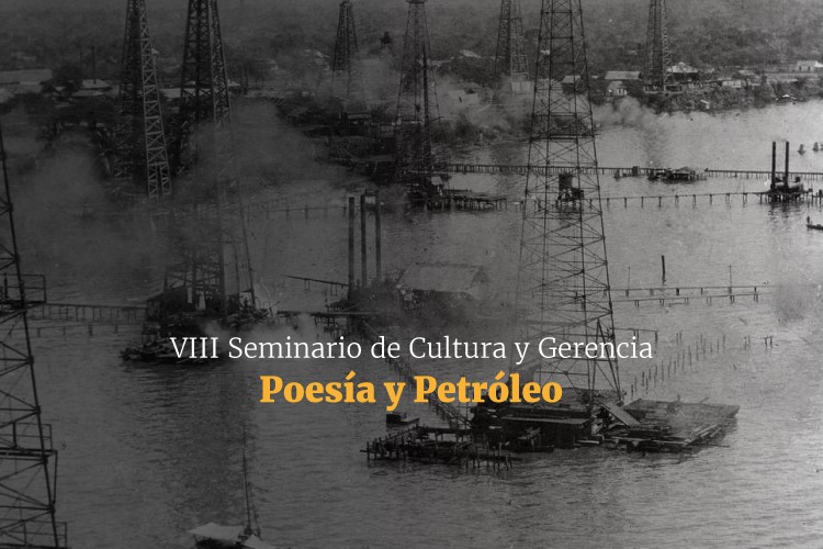 VIII Seminario de Cultura y Gerencia | Poesía y Petróleo