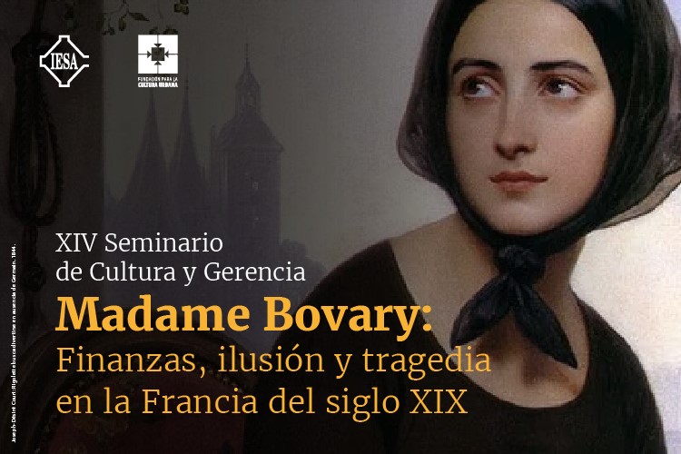 XIV Seminario de Cultura y Gerencia | Madame Bovary: finanzas, ilusión y tragedia en la Francia del siglo XIX