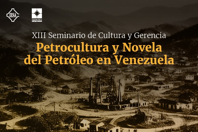 XIII Seminario de Cultura y Gerencia | Petrocultura y Novela del Petróleo en Venezuela