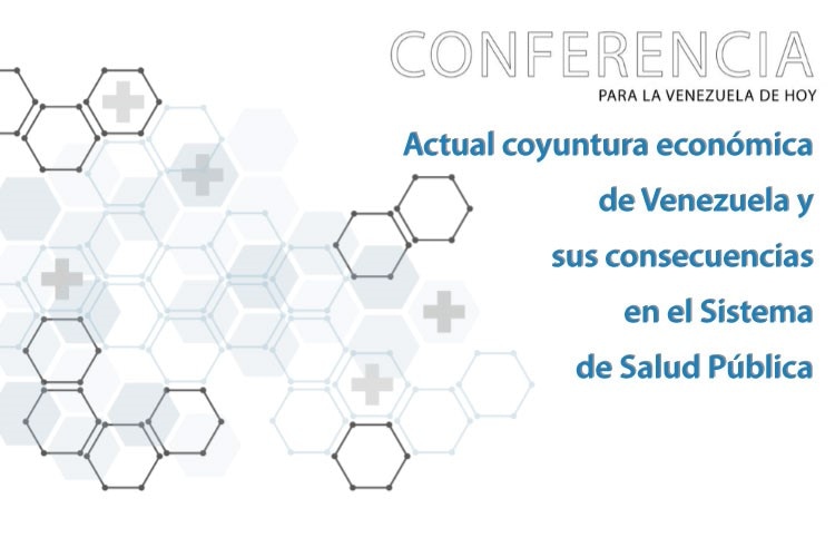 Conferencia | Actual coyuntura económica de Venezuela y sus consecuencias en el Sistema de Salud Pública