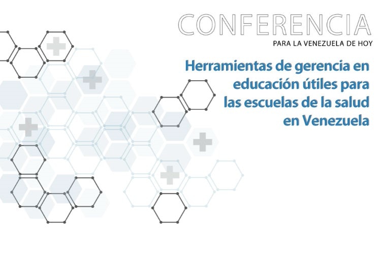 Conferencia | Herramientas de gerencia en educación útiles para las escuelas de la salud en Venezuela