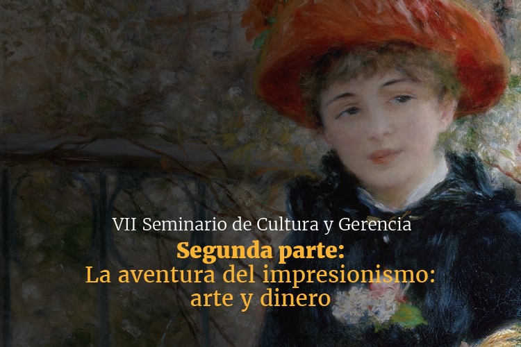 VII Seminario de Cultura y Gerencia | La aventura del impresionismo: arte y dinero (Parte II)