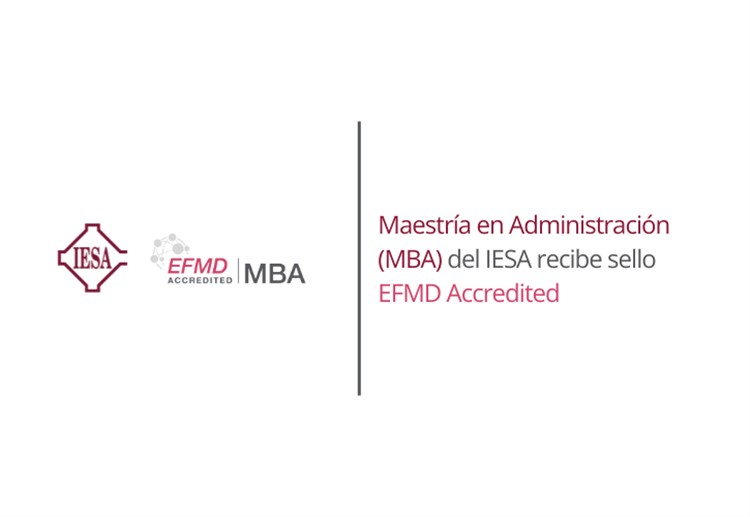 Maestría en Administración (MBA) del IESA recibe sello EFMD Accredited