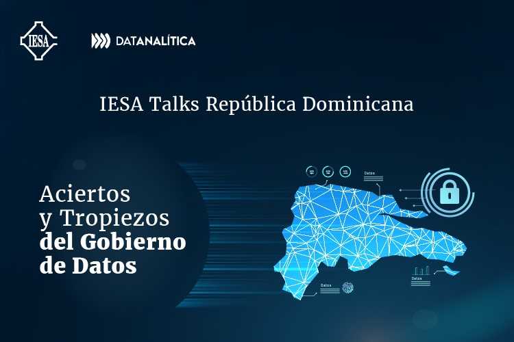 IESA Talks República Dominicana | Aciertos y tropiezos del gobierno de datos