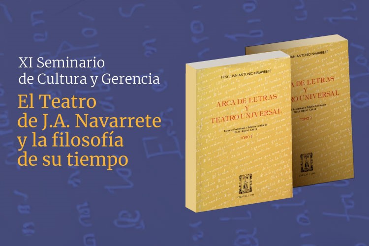 XI Seminario de Cultura y Gerencia | El Teatro de J.A. Navarrete y la filosofía de su tiempo