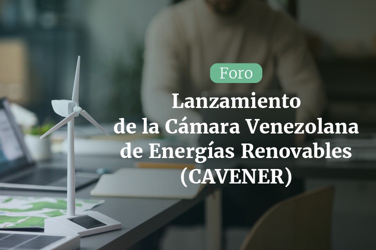 Lanzamiento de la Cámara Venezolana de Energías Renovables (CAVENER)