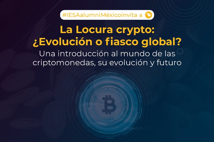 IESA Alumni México | La locura crypto: evolución o fiasco global?