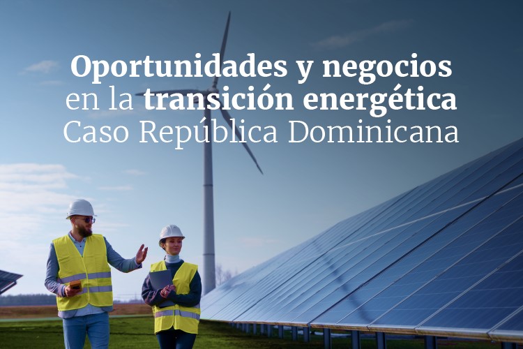 Foro CIEA | Oportunidades y negocios en la transición energética: caso República Dominicana