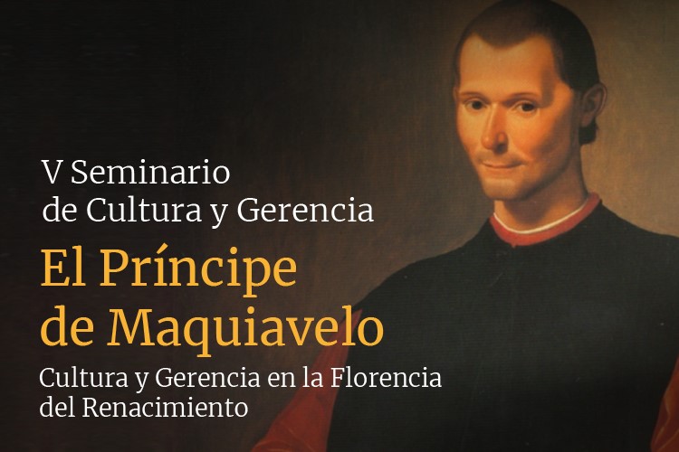 V Seminario de Cultura y Gerencia | El Príncipe de Maquiavelo: Cultura y Gerencia en la Florencia del Renacimiento